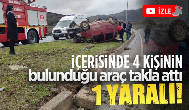 İçinde 4 kişinin bulunduğu araç takla attı: 1 yaralı!