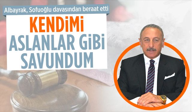 Albayrak, Sofuoğlu davasından beraat etti