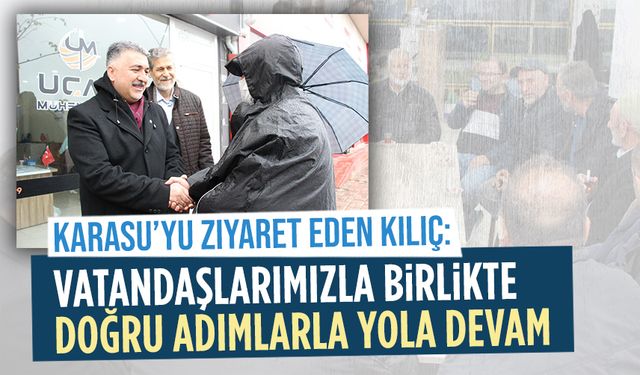 AK Parti Sakarya Milletvekili Adayı Kılıç, Karasu’yu ziyaret etti