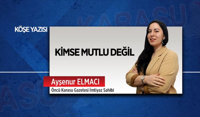 Kimse mutlu değil