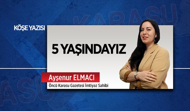 5 yaşındayız