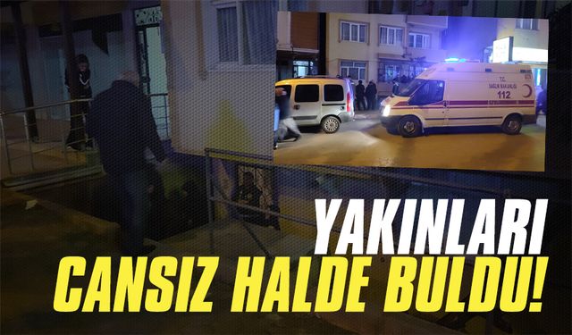 Yakınları tarafından cansız halde bulundu