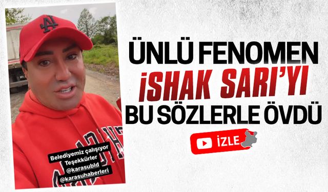 Ünlü fenomen Murat Övüç, İshak Sarı’yı böyle övdü