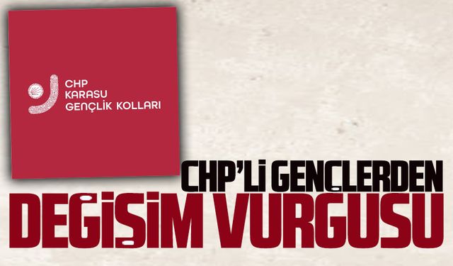 CHP Karasu Gençlik Kolları’nda değişim vurgusu