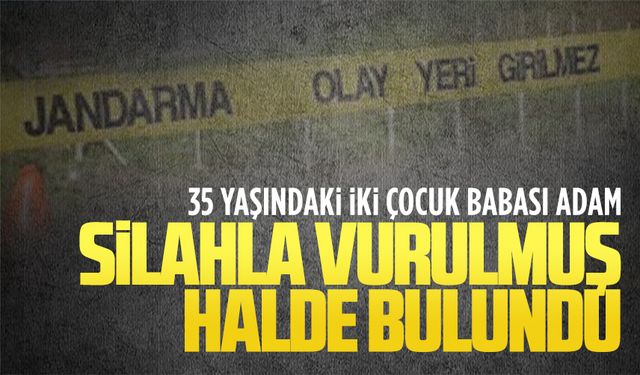 İki çocuk babası adam silahla vurulmuş halde bulundu