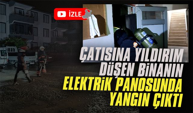 Çatısına yıldırım düşen binanın elektrik panosunda yangın