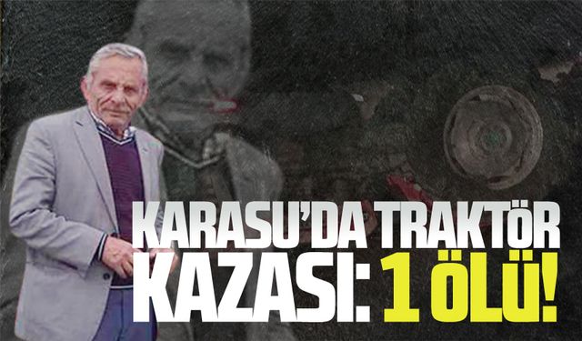 Karasu’da traktör kazası: 1 ölü!