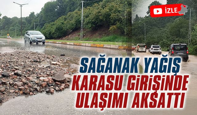 Sağanak yağış, Karasu girişinde ulaşımı aksattı