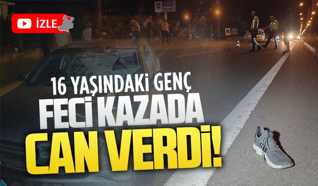 Feci kazada 16 yaşındaki genç yaşamını yitirdi