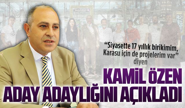 Karasu Belediyesi eski personeli Kamil Özen, aday adaylığını açıkladı