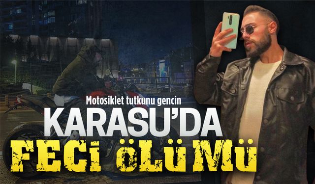 Motosiklet tutkunu gencin Karasu’da feci ölümü