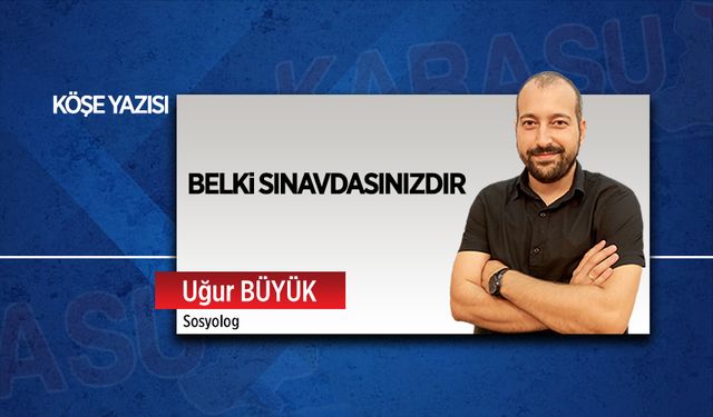 Belki sınavdasınızdır