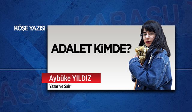 Adalet kimde?