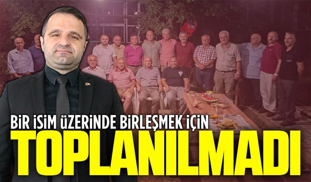 Bir isim üzerinde birleşmek için toplanılmadı