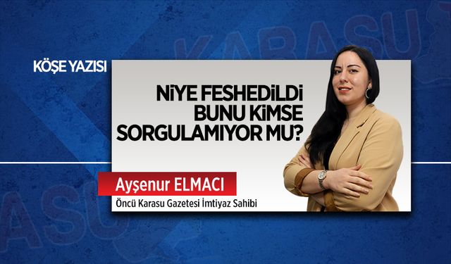 Niye feshedildi bunu kimse sorgulamıyor mu?