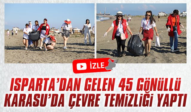 Isparta’dan gelen 45 gönüllü, Karasu’da çevre temizliği yaptı