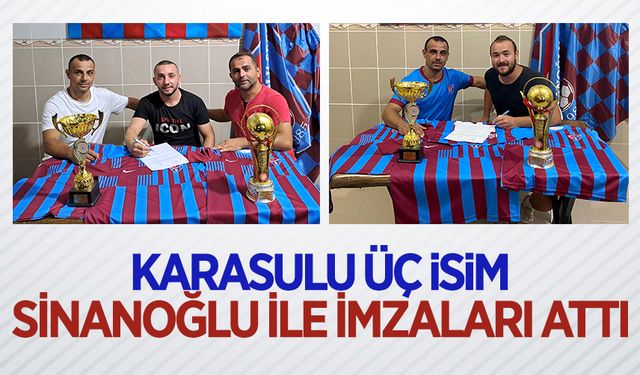 Karasulu üç isim Sinanoğlu ile imzaları attı