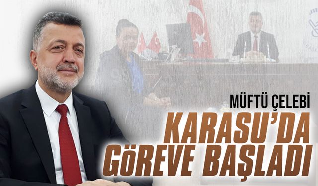 Müftü Çelebi Karasu’da göreve başladı