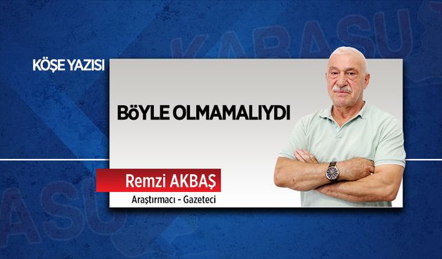 Böyle olmamalıydı