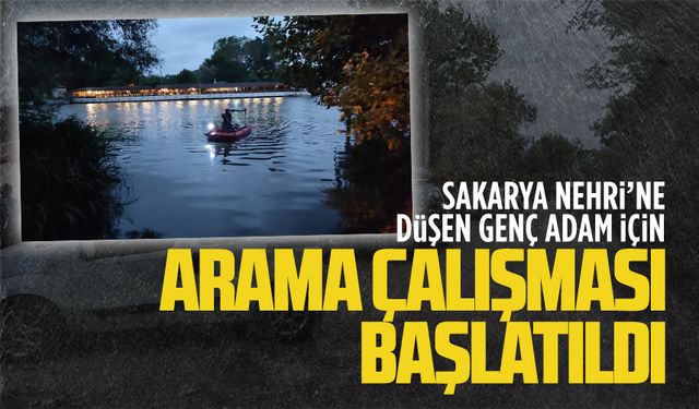 Genç adam için Sakarya Nehri’nde arama başlatıldı