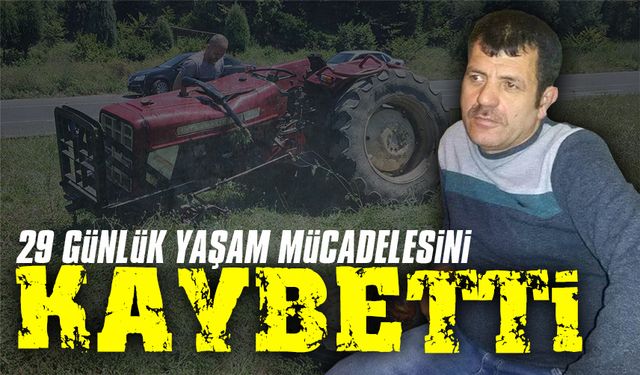 29 günlük yaşam mücadelesini kaybetti