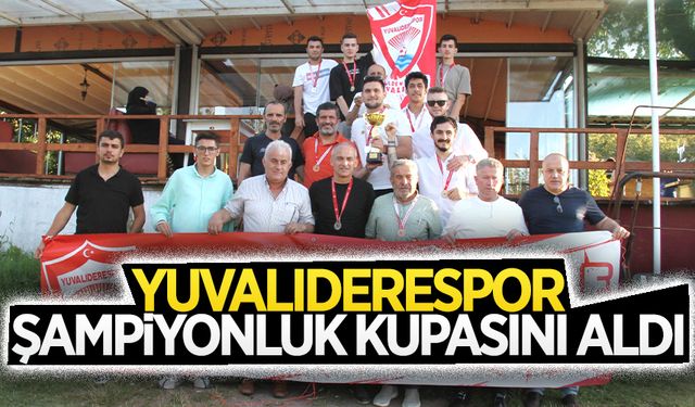 Yuvalıdere şampiyonluk kupasını aldı