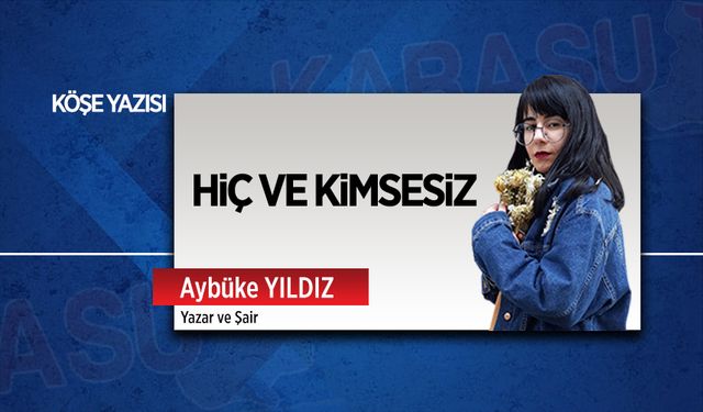 Hiç ve kimsesiz