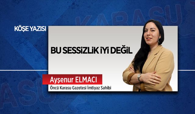 Bu sessizlik iyi değil