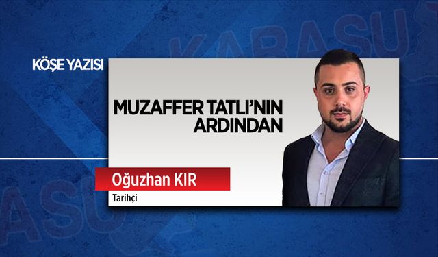 Muzaffer Tatlı’nın ardından