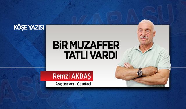 Bir Muzaffer Tatlı vardı