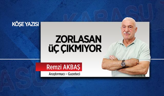 Zorlasan üç çıkmıyor