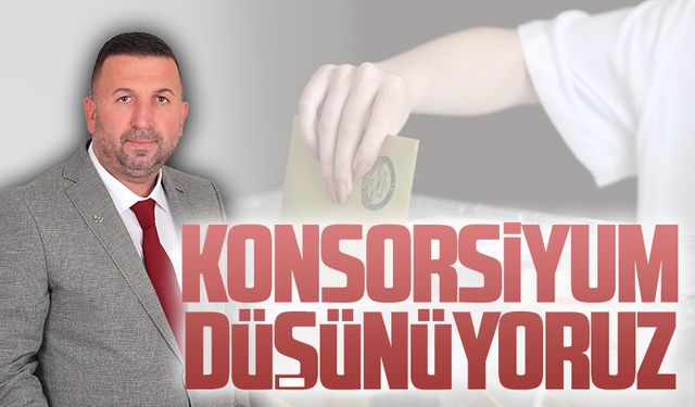 Tuncay Şeker: Konsorsiyum düşünüyoruz