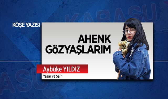 Ahenk gözyaşlarım