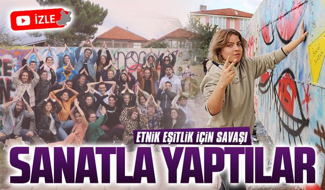 Etnik eşitlik savaşını sanatla yapıyorlar