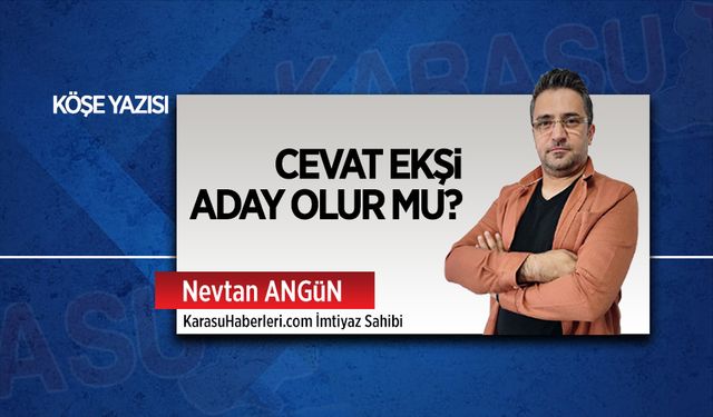 Cevat Ekşi aday olur mu?