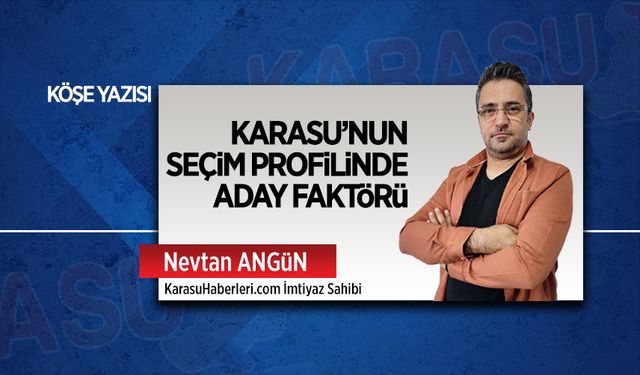 Karasu’nun seçim profilinde aday faktörü