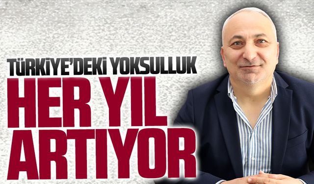 Oğuzhan Coşkun, Türkiye’de yoksulluğun her yıl arttığını vurguladı