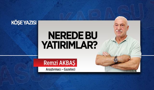 Nerede bu yatırımlar?