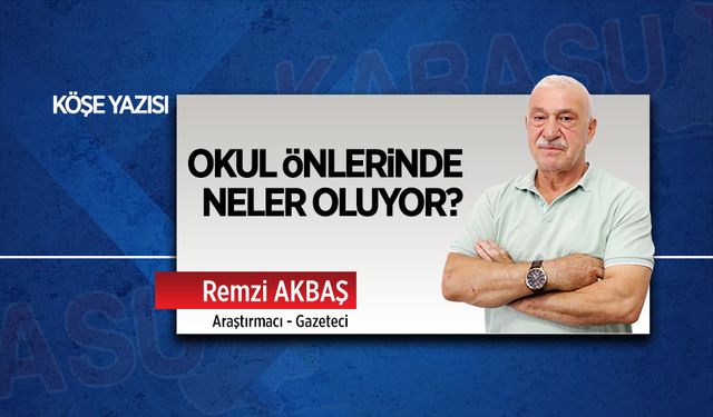 Okul önlerinde neler oluyor?