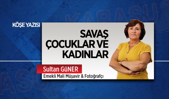 Savaş, çocuklar ve kadınlar