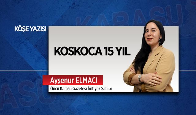 Koskoca 15 yıl