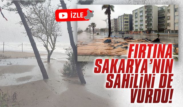 Fırtına, Sakarya’nın sahilini de vurdu