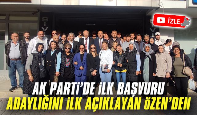 İlk resmi başvuru, aday adaylığını ilk açıklayan Özen'den