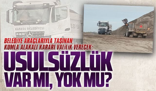 Belediye eliyle taşınan kumda usulsüzlük var mı, yok mu?