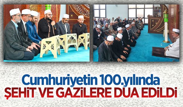 Cumhuriyetin 100.yılında şehit ve gazilere dua edildi