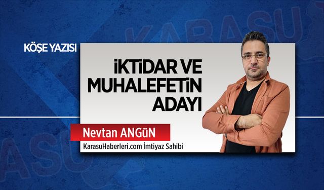 İktidar ve muhalefetin adayı