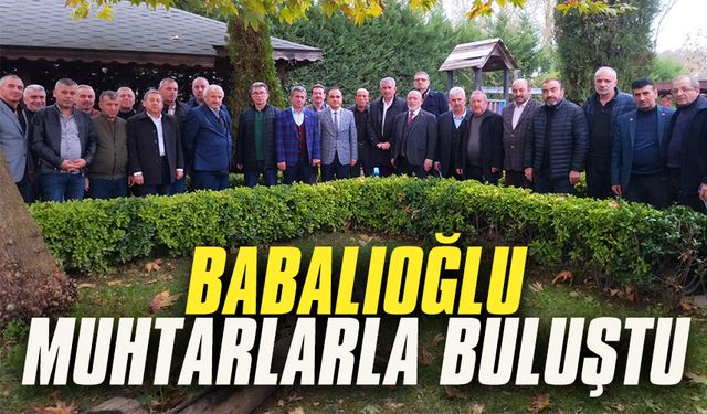 Ömer Babalıoğlu muhtarlarla buluştu