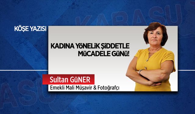 Kadına Yönelik Şiddetle Mücadele Günü!