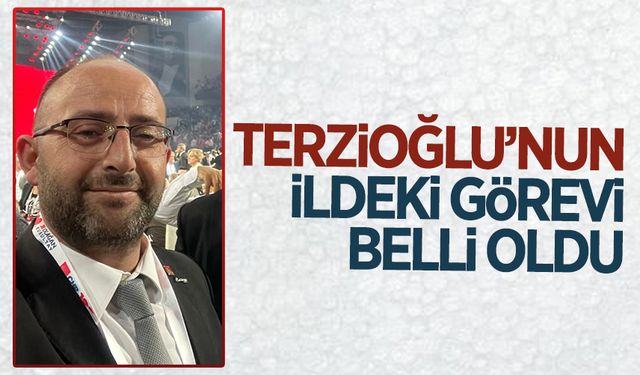 Terzioğlu’nun görevi belli oldu