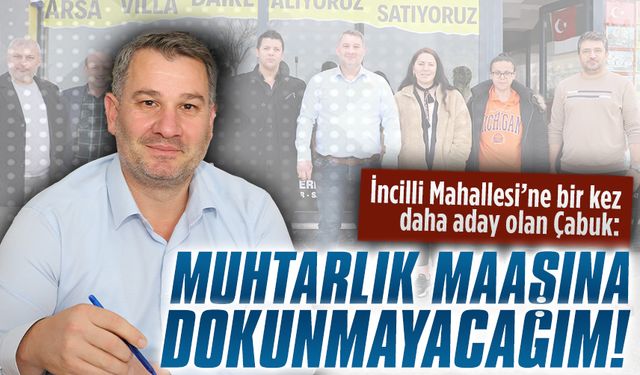 Aziz Çabuk, bir kez daha İncilli’ye aday